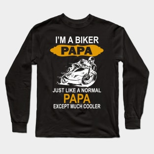 I'm a bike papa just like normal papa except much cooler Long Sleeve T-Shirt